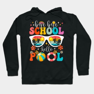 Groovy Bye Bye School  Pool Last Day Of School Summer Hoodie